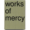 Works of Mercy door S.J. James