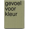 Gevoel voor kleur by G. Vogt