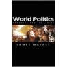 World Politics by James Mayall