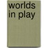 Worlds in Play