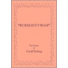 Worm Into Wasp by Geoffrey R. Feiling
