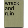 Wrack and Ruin door Don Lee