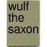 Wulf the Saxon