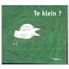 Te klein?