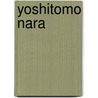 Yoshitomo Nara by Yoshitomo Nara