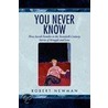 You Never Know by Robert Newman