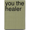 You The Healer door Robert B. Stone