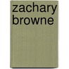 Zachary Browne door Miriam T. Timpledon