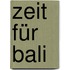 Zeit für Bali