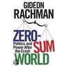 Zero-Sum World door Gideon Rachman
