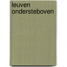Leuven ondersteboven