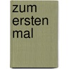 Zum ersten Mal door Christoph Külzer-Schröder
