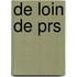 de Loin de Prs