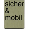 sicher & mobil door Wolfgang W. Osterhage