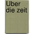 Über die Zeit
