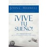 !Vive Tu Sueno! door John C. Maxwell
