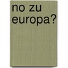 No zu Europa? by Stefanie Linhardt