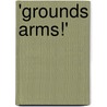 'Grounds Arms!' door Bertha Von Suttner