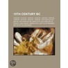 15th Century Bc by Books Llc