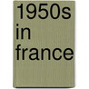 1950s in France door Books Llc