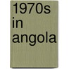1970s in Angola door Onbekend