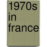 1970s in France by Books Llc