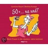 50+ ... na und? door Caroline Rusch
