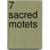 7 Sacred Motets door Onbekend