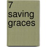 7 Saving Graces by Steve Deneff