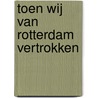 Toen wij van Rotterdam vertrokken