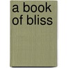 A Book of Bliss by Sourcebooks Inc