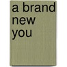 A Brand New You by Austin E. Jr. Mba Mpm Thompson
