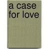 A Case for Love by Kaye Dascus