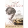 A Chance to Die by Elisabeth Elliot