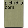 A Child Is Born door Jindra Capek