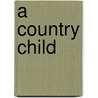 A Country Child door Alison Uttley