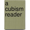 A Cubism Reader by Patricia Leighten