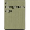 A Dangerous Age door Ellen Gilchrist