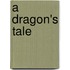 A Dragon's Tale