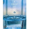 A Drop of Water by Walter Wick