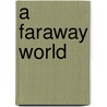 A Faraway World door Maria Luisa Banfi