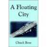 A Floating City by Chuck Bose