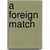 A Foreign Match door Marie Healy Bigot