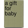 A Gift for Baby by Jan Hunt