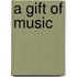 A Gift of Music