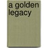 A Golden Legacy