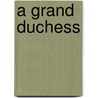 A Grand Duchess by Frances A. Gerard