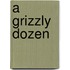 A Grizzly Dozen