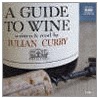 A Guide To Wine door Julian Curry