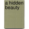 A Hidden Beauty by Jamie Craig